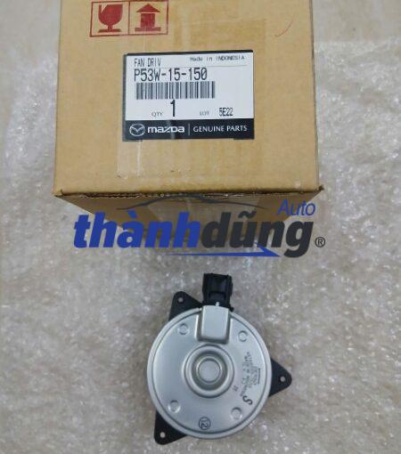 MÔ TƠ QUẠT GIÓ ĐỘNG CƠ MAZDA 2 2015 | P53W15150